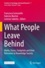 What People Leave Behind : Marks, Traces, Footprints and their Relevance to Knowledge Society - Book