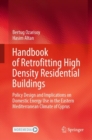 Handbook of Retrofitting High Density Residential Buildings : Policy Design and Implications on Domestic Energy Use in the Eastern Mediterranean Climate of Cyprus - eBook
