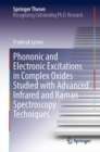 Phononic and Electronic Excitations in Complex Oxides Studied with Advanced Infrared and Raman Spectroscopy Techniques - Book