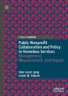 Public-Nonprofit Collaboration and Policy in Homeless Services : Management, Measurement, and Impact - Book