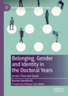 Belonging, Gender and Identity in the Doctoral Years : Across Time and Space - Book