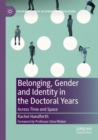 Belonging, Gender and Identity in the Doctoral Years : Across Time and Space - Book