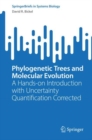 Phylogenetic Trees and Molecular Evolution : A Hands-on Introduction with Uncertainty Quantification Corrected - Book