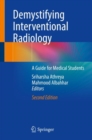 Demystifying Interventional Radiology : A Guide for Medical Students - Book