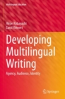 Developing Multilingual Writing : Agency, Audience, Identity - Book