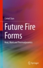 Future Fire Forms : Heat, Work and Thermodynamics - Book