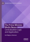 The Prime Minister-Media Nexus : Centralization Logic and Application - Book