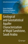 Geological and Geostatistical Aquifer Characterization of Wajid Sandstone, Saudi Arabia - Book