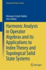 Harmonic Analysis in Operator Algebras and its Applications to Index Theory and Topological Solid State Systems - Book