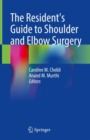 The Resident's Guide to Shoulder and Elbow Surgery - Book