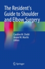 The Resident's Guide to Shoulder and Elbow Surgery - Book