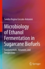 Microbiology of Ethanol Fermentation in Sugarcane Biofuels : Fundamentals, Advances, and Perspectives - Book