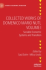 Collected Works of Domenico Mario Nuti, Volume I : Socialist Economic Systems and Transition - Book
