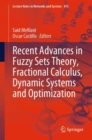 Recent Advances in Fuzzy Sets Theory, Fractional Calculus, Dynamic Systems and Optimization - Book