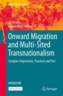 Onward Migration and Multi-Sited Transnationalism : Complex Trajectories, Practices and Ties - Book
