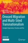 Onward Migration and Multi-Sited Transnationalism : Complex Trajectories, Practices and Ties - Book