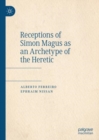 Receptions of Simon Magus as an Archetype of the Heretic - Book