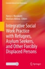 Integrative Social Work Practice with Refugees, Asylum Seekers, and Other Forcibly Displaced Persons - eBook