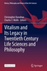 Vitalism and Its Legacy in Twentieth Century Life Sciences and Philosophy - Book