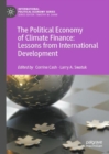 The Political Economy of Climate Finance: Lessons from International Development - Book