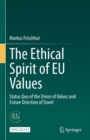 The Ethical Spirit of EU Values : Status Quo of the Union of Values and Future Direction of Travel - Book