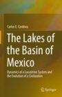 The Lakes of the Basin of Mexico : Dynamics of a Lacustrine System and the Evolution of a Civilization - eBook