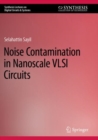 Noise Contamination in Nanoscale VLSI Circuits - Book