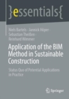 Application of the BIM Method in Sustainable Construction : Status Quo of Potential Applications in Practice - eBook
