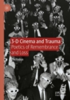 3-D Cinema and Trauma : Poetics of Remembrance and Loss - Book