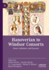 Hanoverian to Windsor Consorts : Power, Influence, and Dynasty - eBook