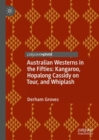 Australian Westerns in the Fifties : Kangaroo, Hopalong Cassidy on Tour, and Whiplash - Book