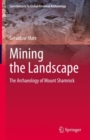 Mining the Landscape : The Archaeology of Mount Shamrock - Book