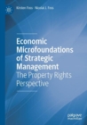 Economic Microfoundations of Strategic Management : The Property Rights Perspective - Book