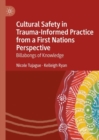 Cultural Safety in Trauma-Informed Practice from a First Nations Perspective : Billabongs of Knowledge - eBook