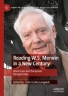 Reading W.S. Merwin in a New Century : American and European Perspectives - eBook