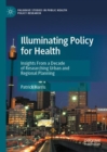 Illuminating Policy for Health : Insights From a Decade of Researching Urban and Regional Planning - Book