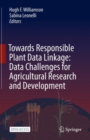 Towards Responsible Plant Data Linkage: Data Challenges for Agricultural Research and Development - Book