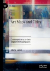 Art Maps and Cities : Contemporary Artists Explore Urban Spaces - Book
