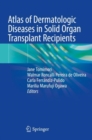 Atlas of Dermatologic Diseases in Solid Organ Transplant Recipients - Book
