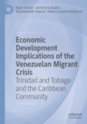 Economic Development Implications of the Venezuelan Migrant Crisis : Trinidad and Tobago and the Caribbean Community - Book