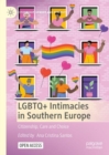 LGBTQ+ Intimacies in Southern Europe : Citizenship, Care and Choice - eBook
