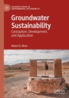 Groundwater Sustainability : Conception, Development, and Application - Book