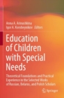 Education of Children with Special Needs : Theoretical Foundations and Practical Experience in the Selected Works of Russian, Belarus, and Polish Scholars - Book