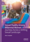 Sexual Fluidity Among Millennial Women : Journeys Across a Shifting Sexual Landscape - eBook