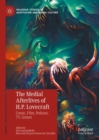 The Medial Afterlives of H.P. Lovecraft : Comic, Film, Podcast, TV, Games - eBook