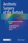 Aesthetic Surgery of the Buttock : A Comprehensive Clinical Guide - Book