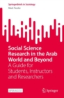 Social Science Research in the Arab World and Beyond : A Guide for Students, Instructors and Researchers - Book