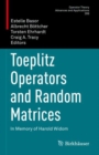 Toeplitz Operators and Random Matrices : In Memory of Harold Widom - Book