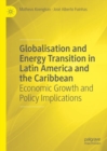 Globalisation and Energy Transition in Latin America and the Caribbean : Economic Growth and Policy Implications - eBook