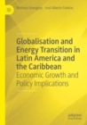 Globalisation and Energy Transition in Latin America and the Caribbean : Economic Growth and Policy Implications - Book